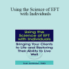 Susan Johnson - Using the Science of EFT with Individuals: Bringing Your Clients to Life and Restoring Their Ability to Live Well