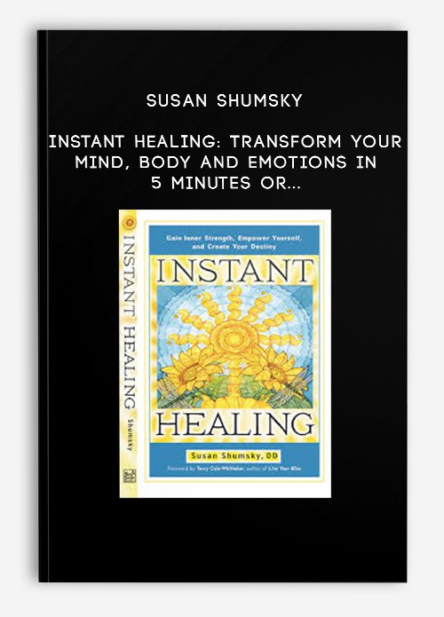 [Download Now] Susan Shumsky – Instant Healing: Transform Your Mind