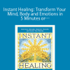 [Download Now] Susan Shumsky - Instant Healing: Transform Your Mind