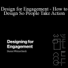 Susan Weinschenk - Design for Engagement - How to Design So People Take Action