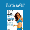 Suzanne Bowen - 10 Minute Solution: Blast Off Belly Fat