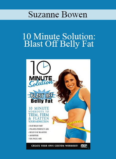 Suzanne Bowen - 10 Minute Solution: Blast Off Belly Fat