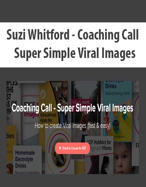 [Download Now] Suzi Whitford - Coaching Call - Super Simple Viral Images