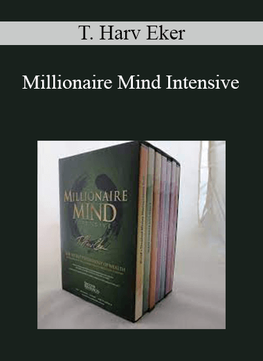 T. Harv Eker - Millionaire Mind Intensive