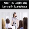 TJ Walker – The Complete Body Language for Business Course