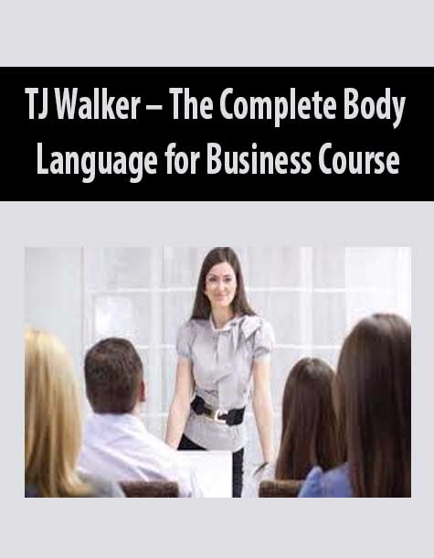 TJ Walker – The Complete Body Language for Business Course