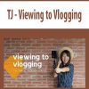 [Download Now] TJ – Viewing to Vlogging