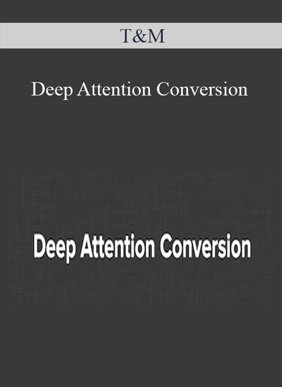 T&M - Deep Attention Conversion