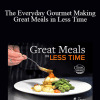 TTC Video - The Everyday Gourmet - Making Great Meals in Less Time