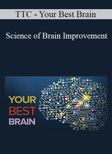 TTC - Your Best Brain - Science of Brain Improvement