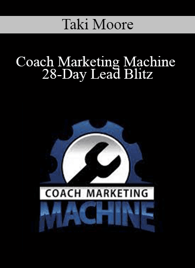 Taki Moore - Coach Marketing Machine - 28-Day Lead Blitz