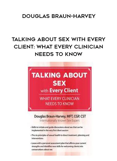 [Download Now] Talking About Sex with Every Client: What Every Clinician Needs to Know - Douglas Braun-Harvey