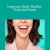 [Download Now] Talmadge Harper - Gorgeous Smile Healthy Teeth and Gums