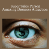 Talmadge Harper - Super Sales Person: Amazing Business Attraction