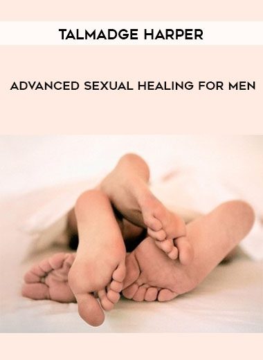 Talmadge Harper – Advanced Sexual Healing For Men