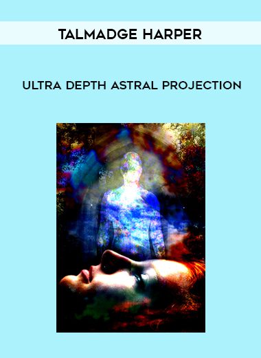 Talmadge Harper – Ultra Depth Astral Projection