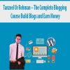 Tanzeel Ur Rehman – The Complete Blogging Course Build Blogs and Earn Money