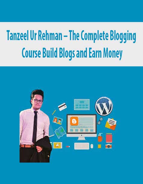 Tanzeel Ur Rehman – The Complete Blogging Course Build Blogs and Earn Money