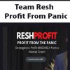 [Download Now] Team Resh - Profit From Panic