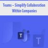 Teams – Simplify Collaboration Within Companies