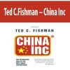 Ted C.Fishman – China Inc