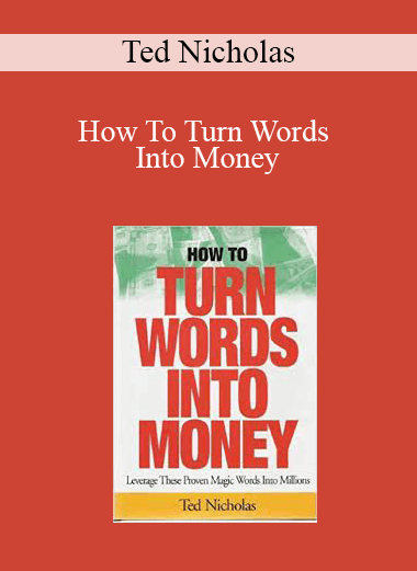 Ted Nicholas - How To Turn Words Into Money