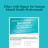 Terry Casey - Ethics with Minors for Georgia Mental Health Professionals: How to Navigate the Most Challenging Issues