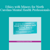 Terry Casey - Ethics with Minors for North Carolina Mental Health Professionals: How to Navigate the Most Challenging Issues