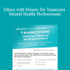 Terry Casey - Ethics with Minors for Tennessee Mental Health Professionals: How to Navigate the Most Challenging Issues