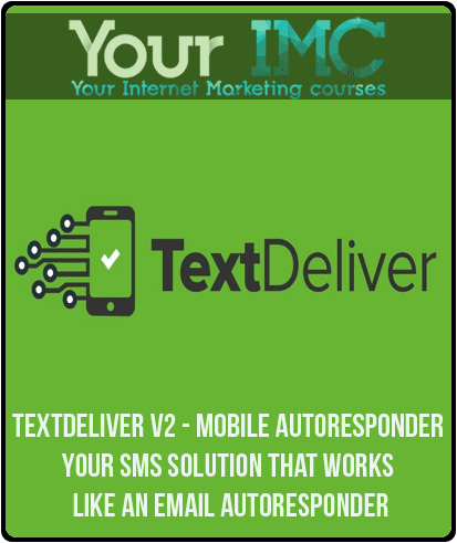 TextDeliver V2 - Mobile Autoresponder - Your SMS Solution That Works Like An Email Autoresponder