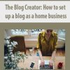 The Blog Creator: How to set up a blog as a home business