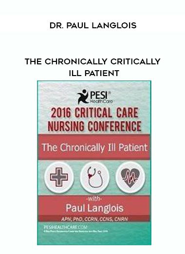 [Download Now] The Chronically Critically Ill Patient – Dr. Paul Langlois