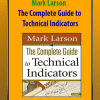 Mark Larson - The Complete Guide to Technical Indicators