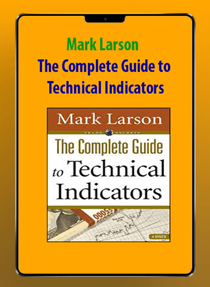 Mark Larson - The Complete Guide to Technical Indicators