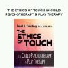 [Download Now] The Ethics of Touch in Child Psychotherapy & Play Therapy - Janet Courtney