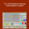 The Learning Curve - TLC BioExplorer Design Subscription Update