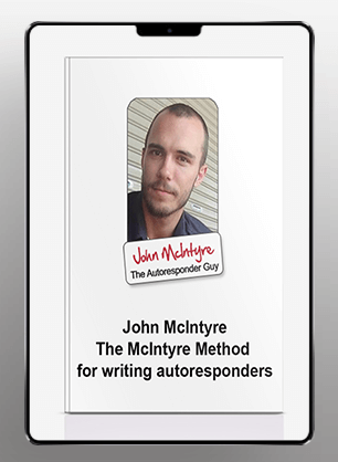 John McIntyre - The McIntyre Method for writing autoresponders