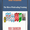 [Download Now] Rob Swanson - The Micro Wholesaling Training