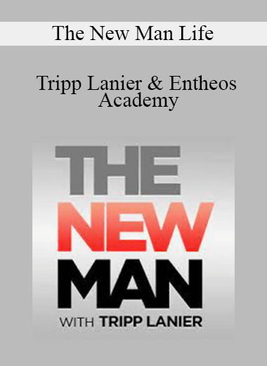 The New Man Life - Tripp Lanier & Entheos Academy