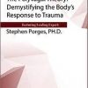 [Download Now] The Polyvagal Theory: Demystifying the Body’s Response to Trauma – Stephen Porges