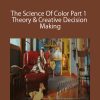 The Science Of Color Part 1 Theory & Creative Decision Making