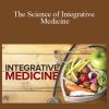 The Science of Integrative Medicine