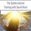 [Download Now] The Subtle Activist Training with David Nicol