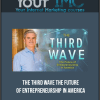 The Third Wave – The Future Of Entrepreneurship In America