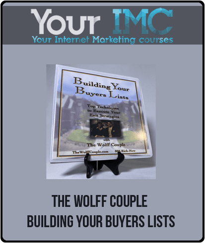 [Download Now] The Wolff Couple - Building Your Buyers Lists