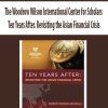 The Woodrow Wilson International Center for Scholars – Ten Years After. Revisiting the Asian Financial Crisis