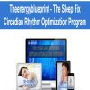 [Download Now] Theenergyblueprint - The Sleep Fix - Circadian Rhythm Optimization Program