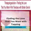 [Download Now] Thetappingsolution - Finding the Love That You Want 4 Part Teleclass with Stefan Gonick