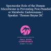 Thomas Bayne - Spectacular Role of the Human Microbiome in Preventing Post-Prandial or Metabolic Endotoxemia | Speaker: Thomas Bayne DC