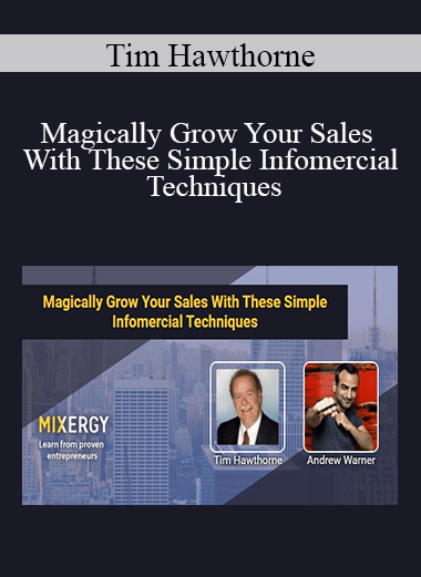 Tim Hawthorne - Magically Grow Your Sales With These Simple Infomercial Techniques